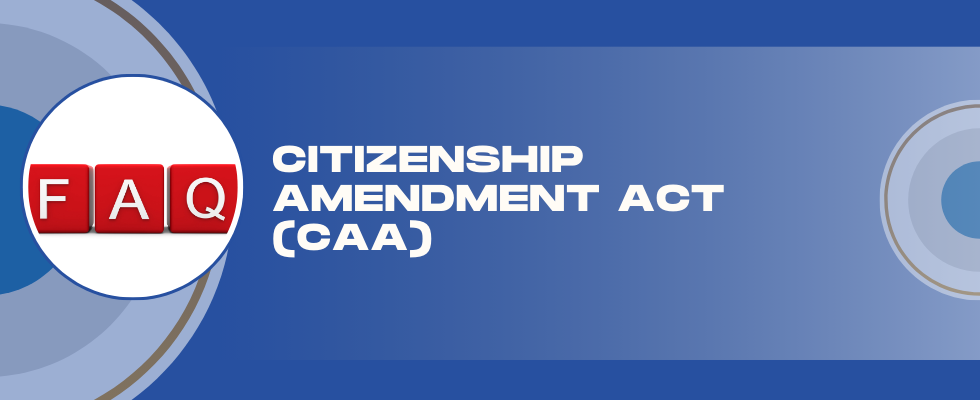 Citizenship Amendment Act (CAA)